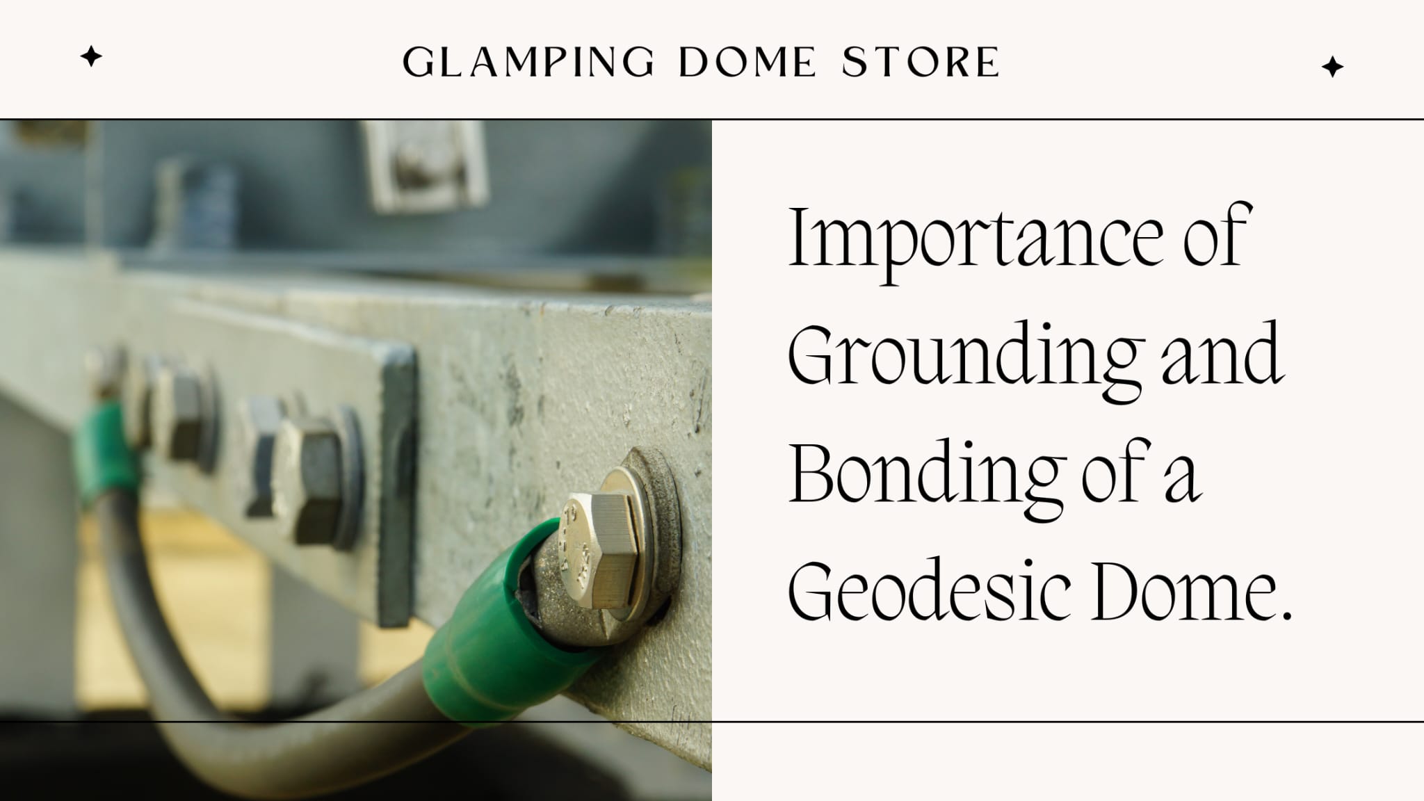 Importance of Grounding and Bonding of a Geodesic Dome Tent.